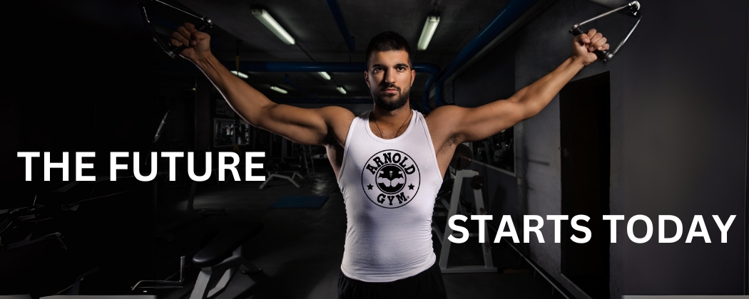 THE FUTURE STARTS TODAY-ARNOLDGYM