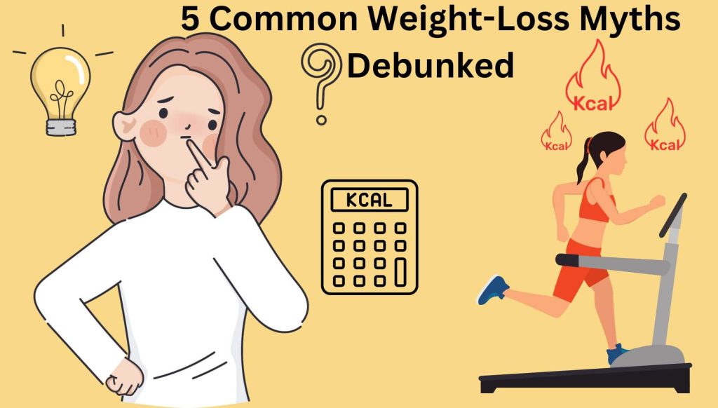 5 Common Weight-Loss Myths Debunked